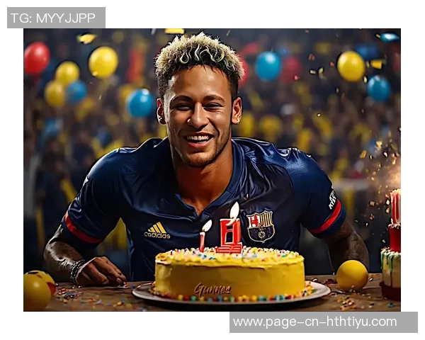 祝福内马尔34岁生日快乐愿你在球场与生活中继续闪耀光芒